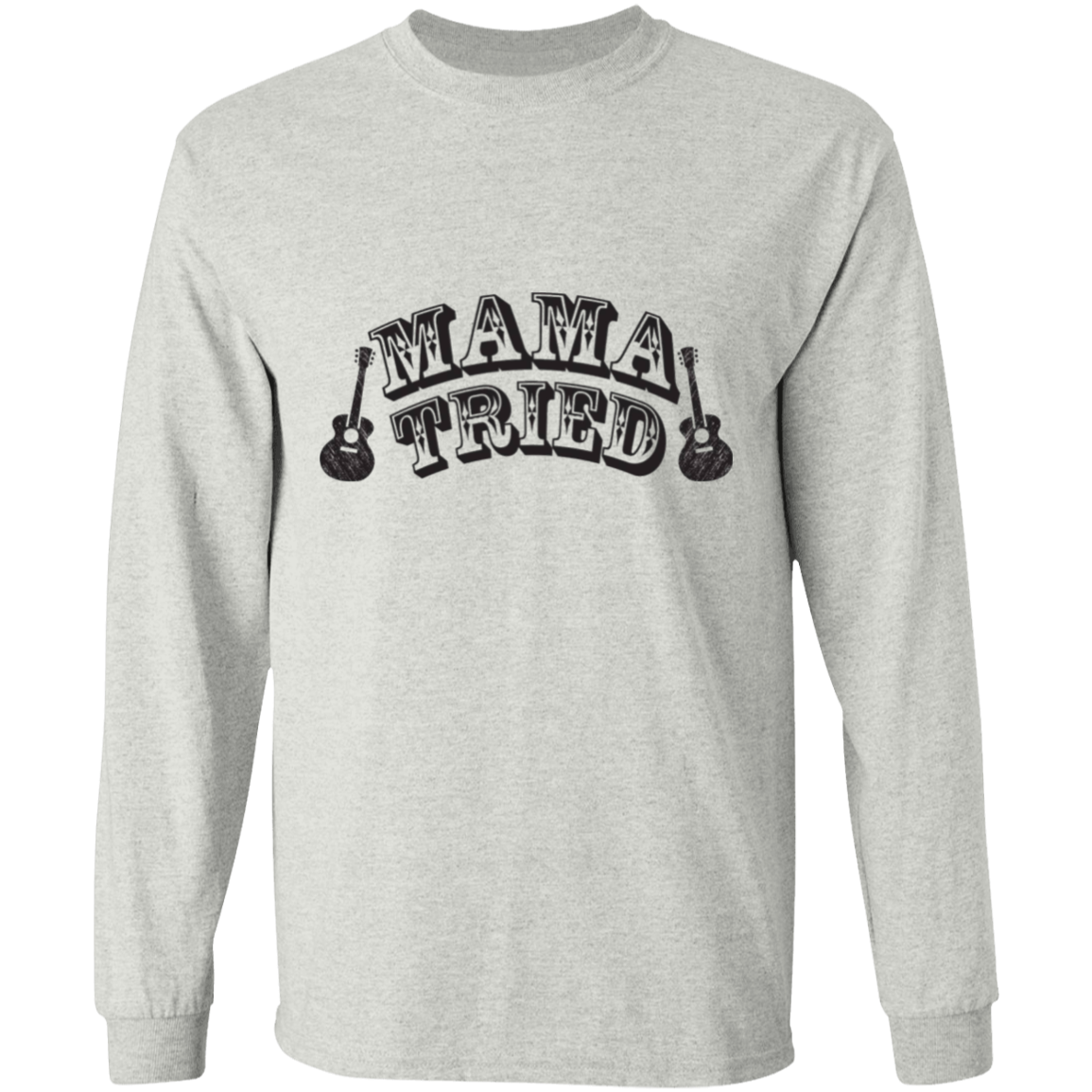 Mama Tried long sleeve Cotton T-Shirt