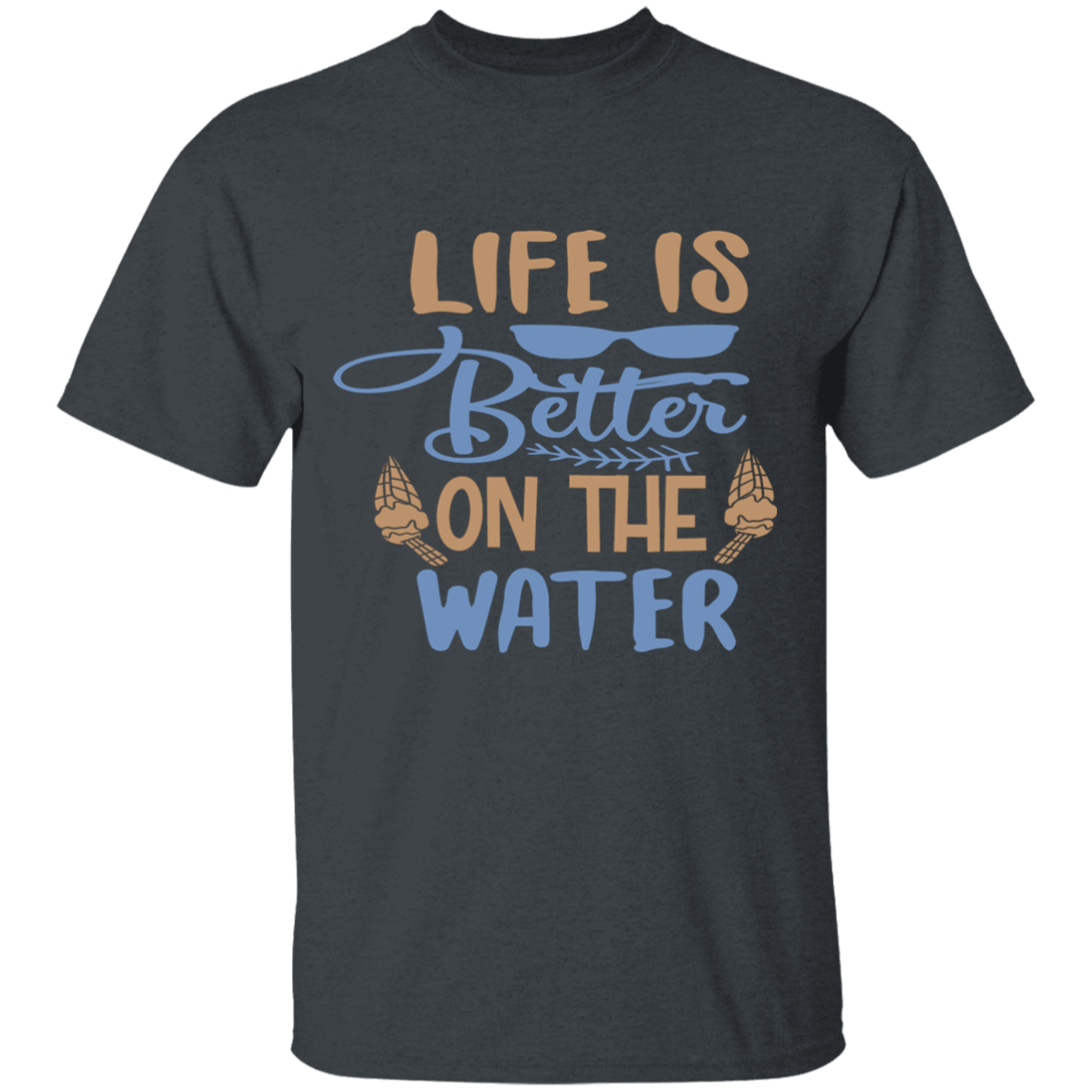 Life's better on the water T-Shirt