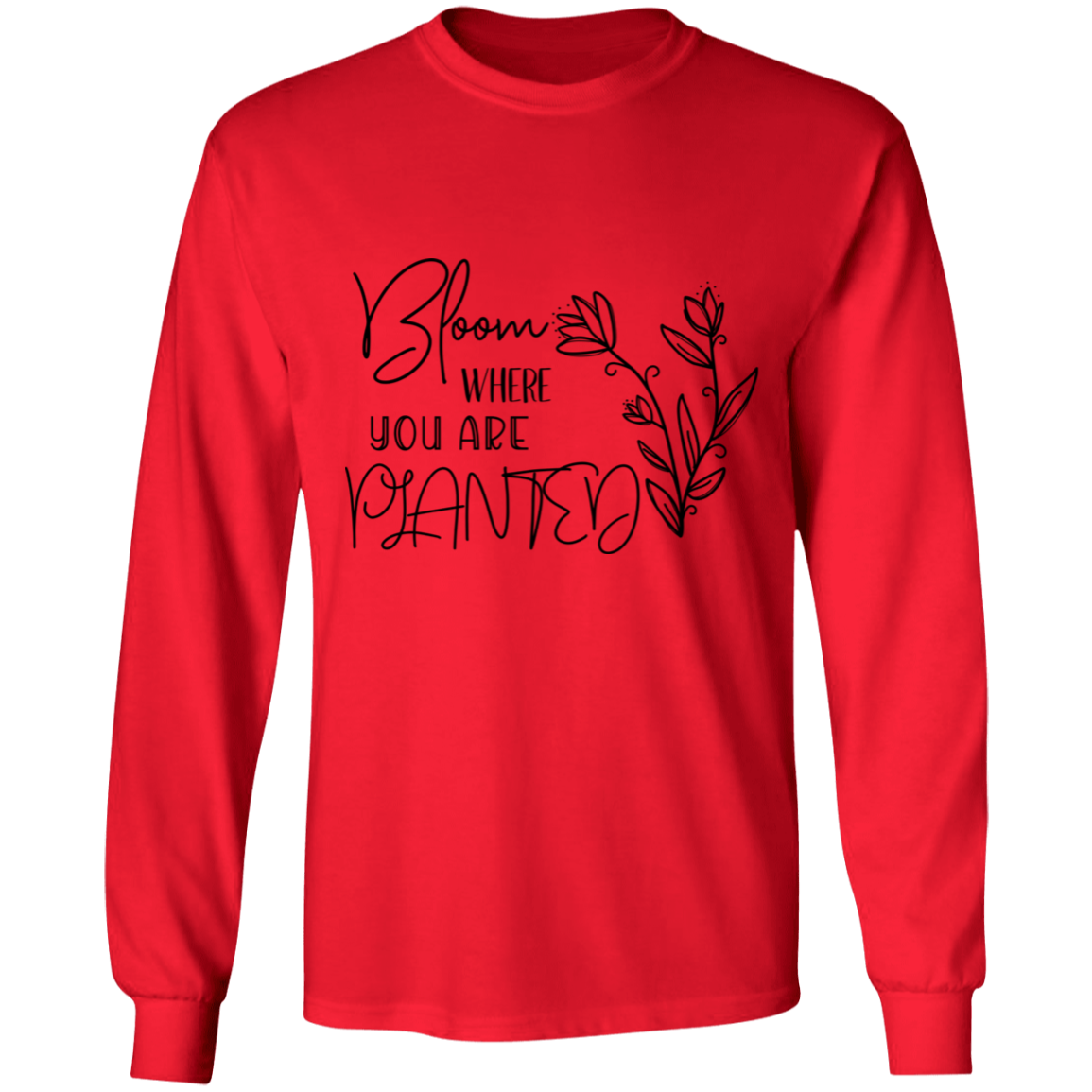 Bloom where you are planted long sleeve Cotton T-Shirt
