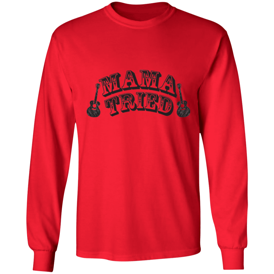 Mama Tried long sleeve Cotton T-Shirt