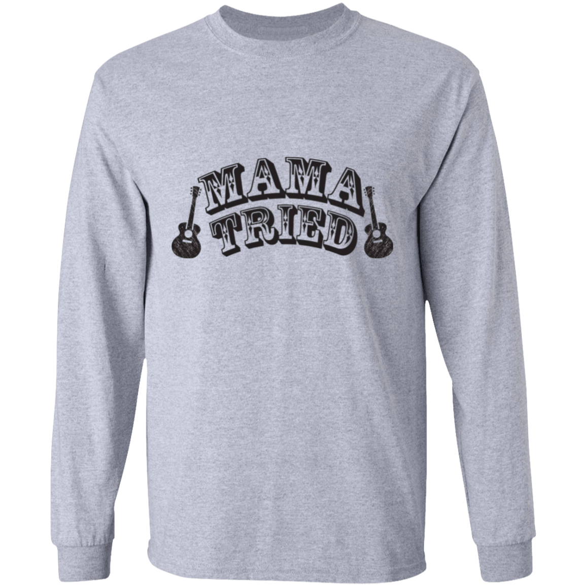 Mama Tried long sleeve Cotton T-Shirt