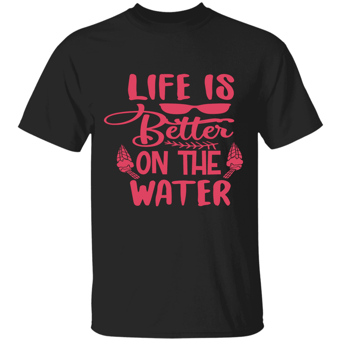 Life's better water T-Shirt (r)