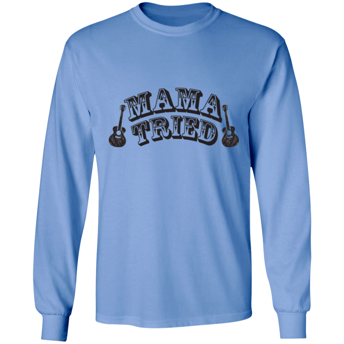Mama Tried long sleeve Cotton T-Shirt