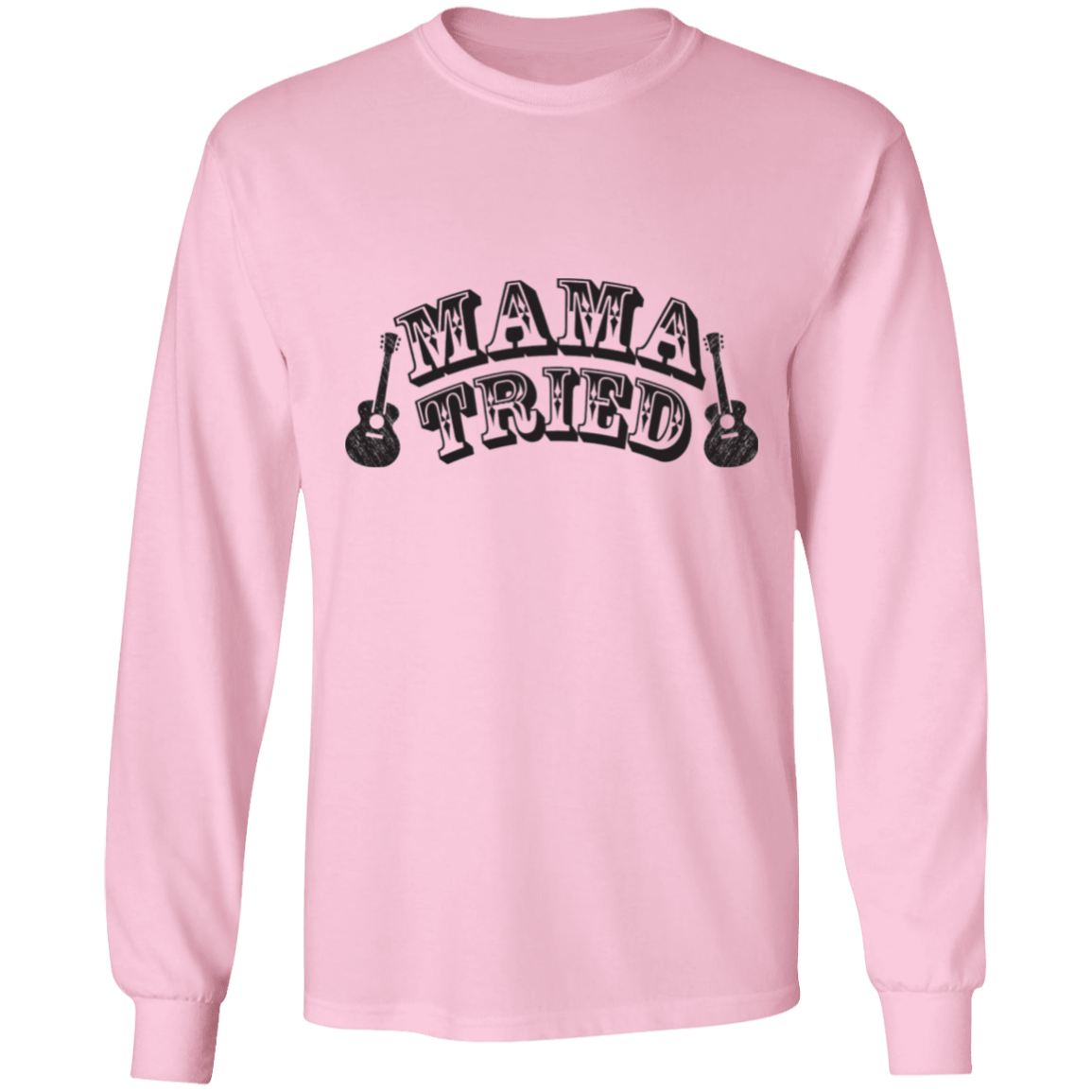 Mama Tried long sleeve Cotton T-Shirt