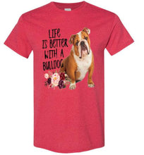Load image into Gallery viewer, life better bulldog
