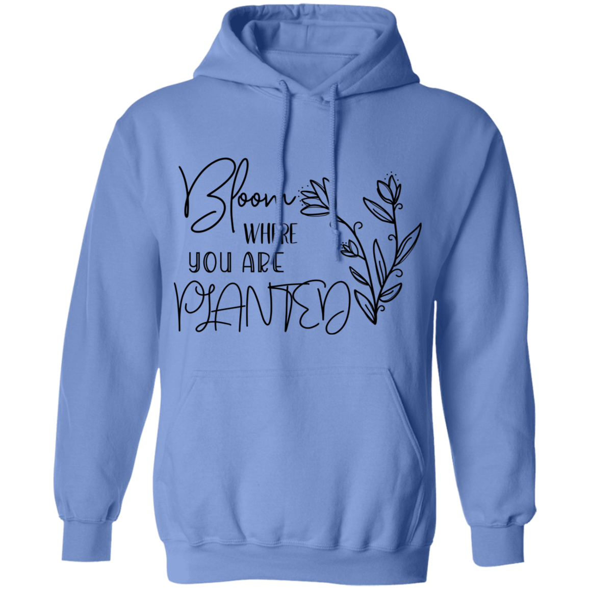 Bloom where you are planted Pullover Hoodie