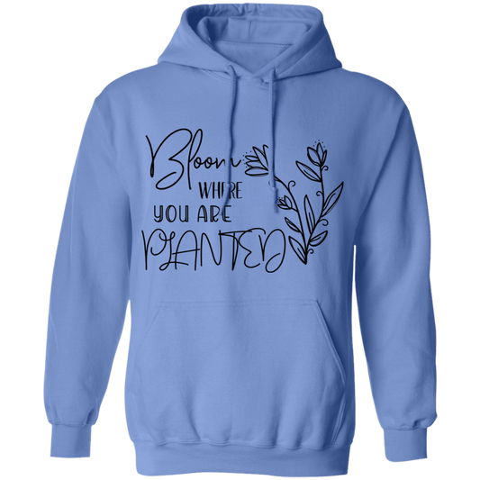 Bloom where you are planted Pullover Hoodie