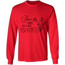 Load image into Gallery viewer, Bloom where you are planted long sleeve Cotton T-Shirt

