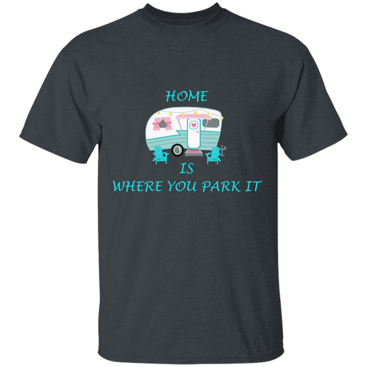 Home is where you park it T-shirt