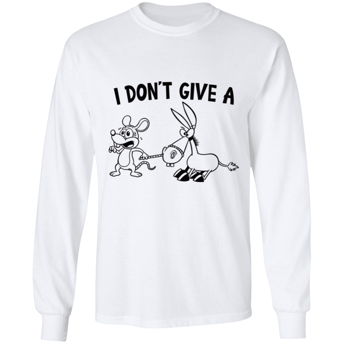 I don't give a - long sleeve t-shirt