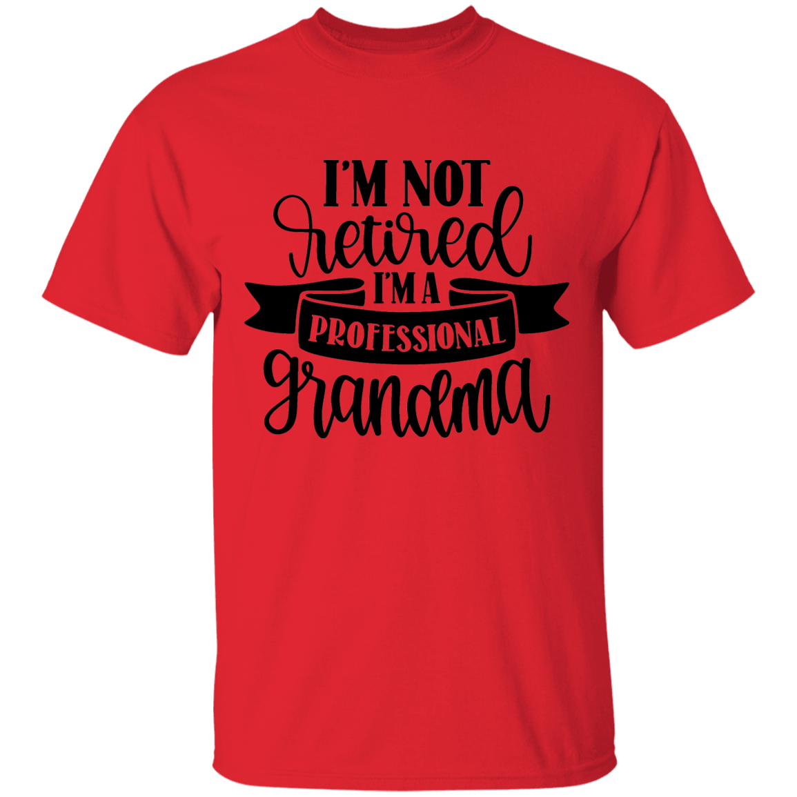 Not retired/professional grandma t'shirt