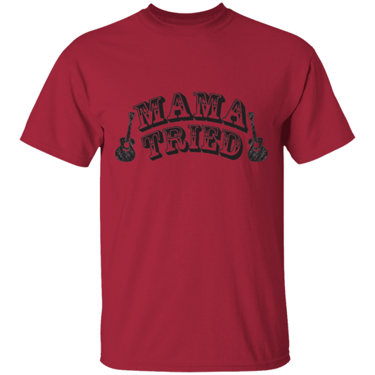 Mama tried  T-Shirt