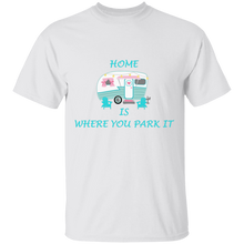 Load image into Gallery viewer, Home is where you park it T-shirt
