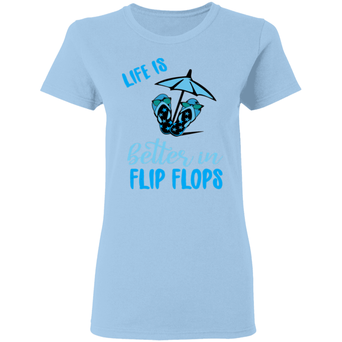 Life better flip flops  Ladies' T-Shirt