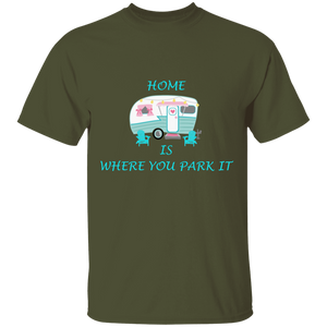 Home is where you park it T-shirt