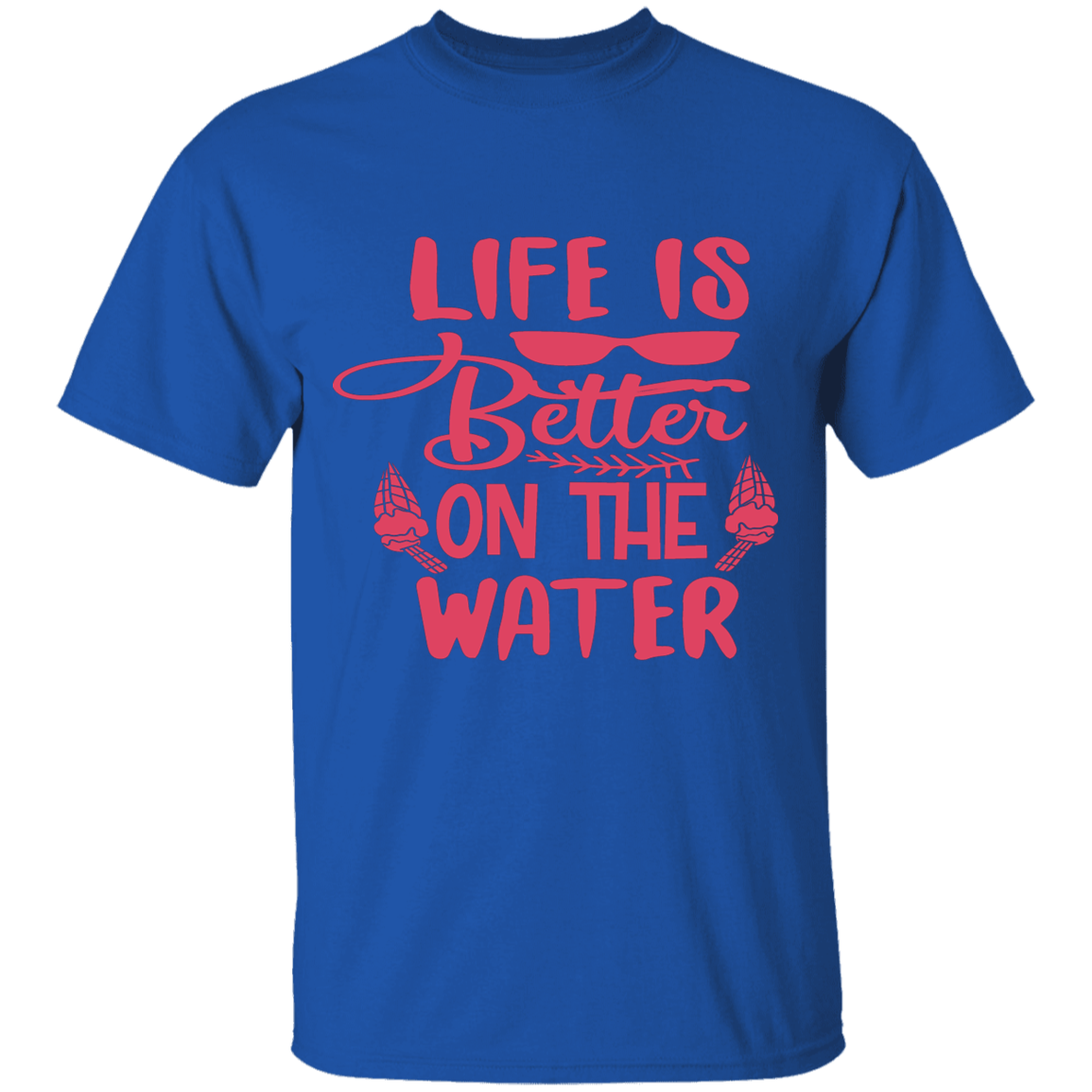 Life's better water T-Shirt (r)