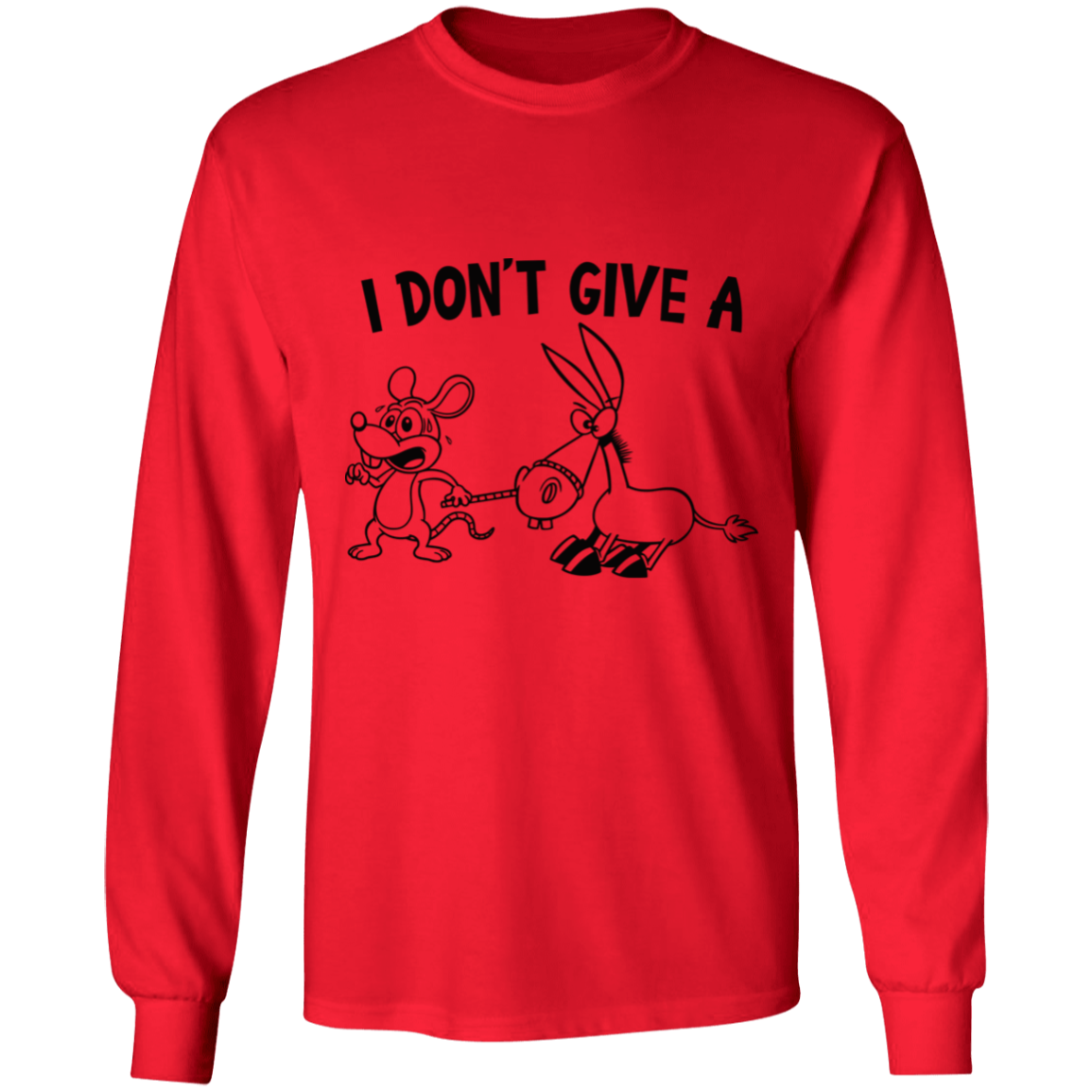 I don't give a - long sleeve t-shirt