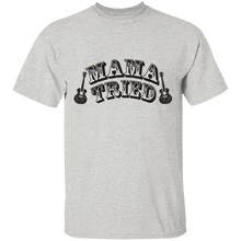 Load image into Gallery viewer, Mama tried  T-Shirt

