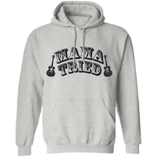 Mama tried Pullover Hoodie