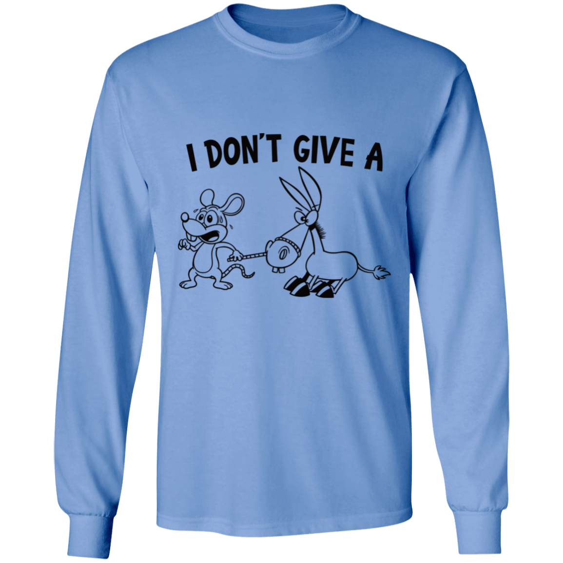 I don't give a - long sleeve t-shirt