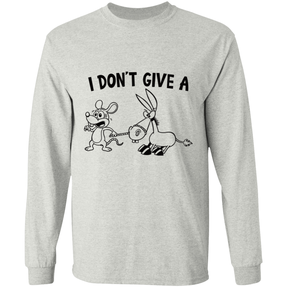 I don't give a - long sleeve t-shirt