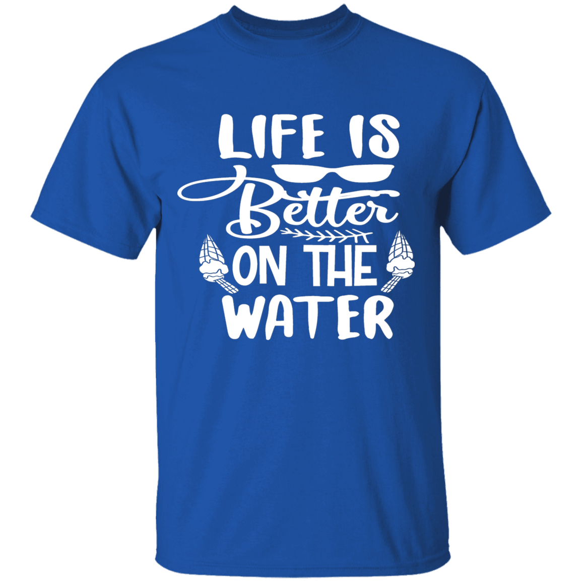 Life Better water T-Shirt
