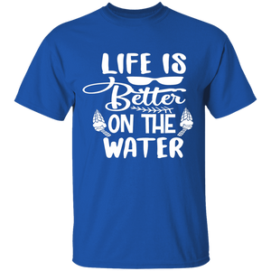 Life Better water T-Shirt