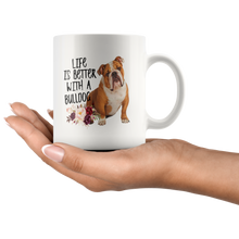 Load image into Gallery viewer, Life&#39;s Better Bulldog mug
